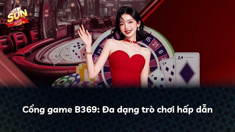 Cổng game B369: Đa dạng trò chơi hấp dẫn