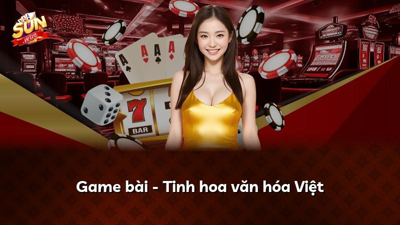 Game bài - Tinh hoa văn hóa Việt