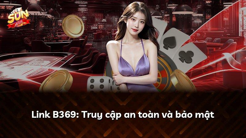 Link B369: Truy cập an toàn và bảo mật