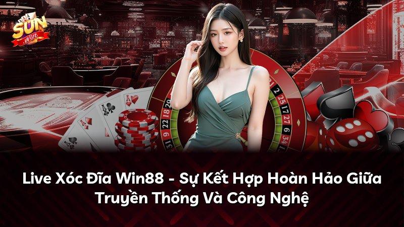 Live Xóc Đĩa Win88 - Sự Kết Hợp Hoàn Hảo Giữa Truyền Thống Và Công Nghệ