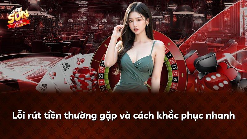Lỗi rút tiền thường gặp và cách khắc phục nhanh