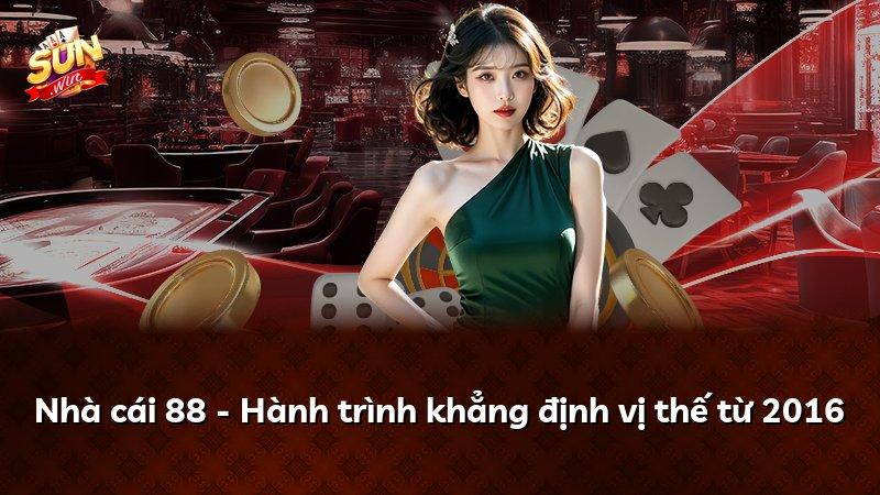 Nhà cái 88 - Hành trình khẳng định vị thế từ 2016