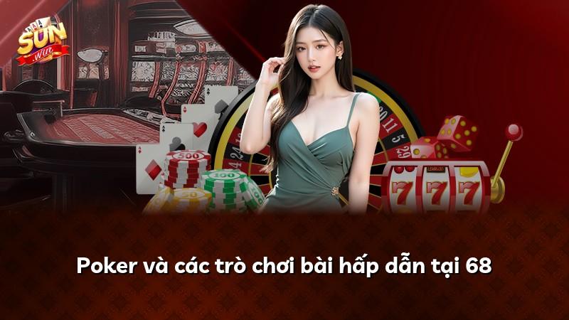 Poker và các trò chơi bài hấp dẫn tại 68