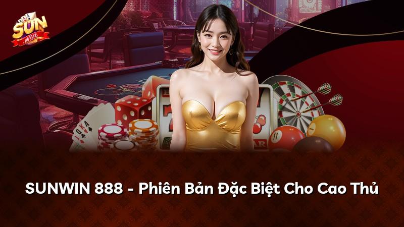 SUNWIN 888 - Phiên Bản Đặc Biệt Cho Cao Thủ