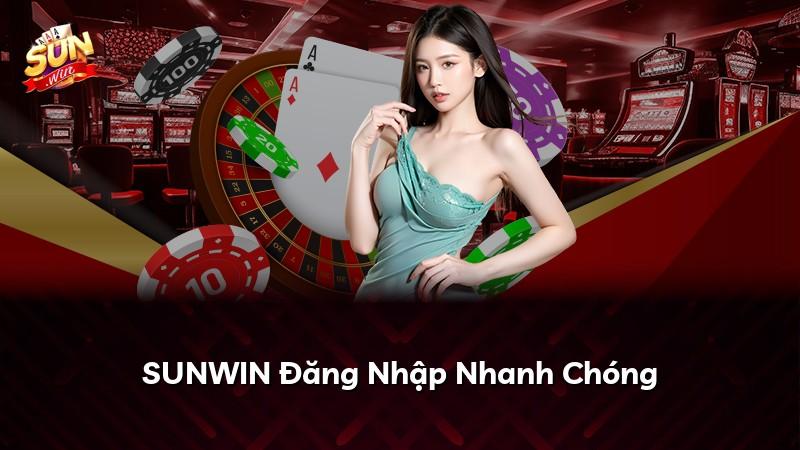 SUNWIN Đăng Nhập Nhanh Chóng