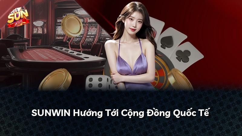SUNWIN Hướng Tới Cộng Đồng Quốc Tế