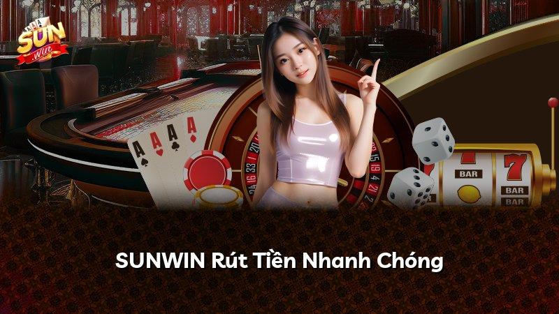 SUNWIN Rút Tiền Nhanh Chóng