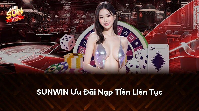 SUNWIN Ưu Đãi Nạp Tiền Liên Tục