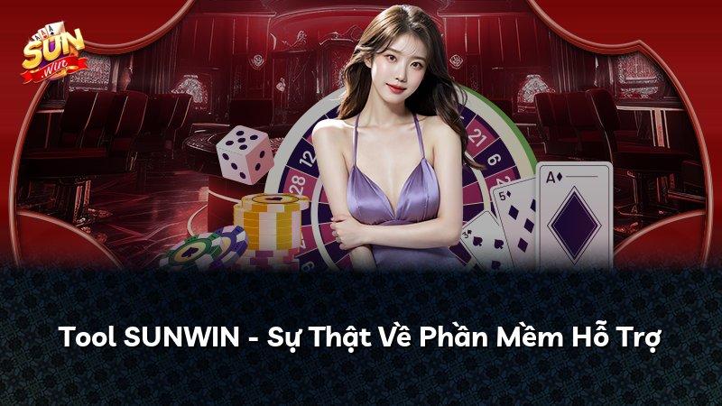 Tool SUNWIN - Sự Thật Về Phần Mềm Hỗ Trợ