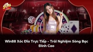 Win88 Xóc Đĩa Trực Tiếp – Trải Nghiệm Sòng Bạc Đỉnh Cao