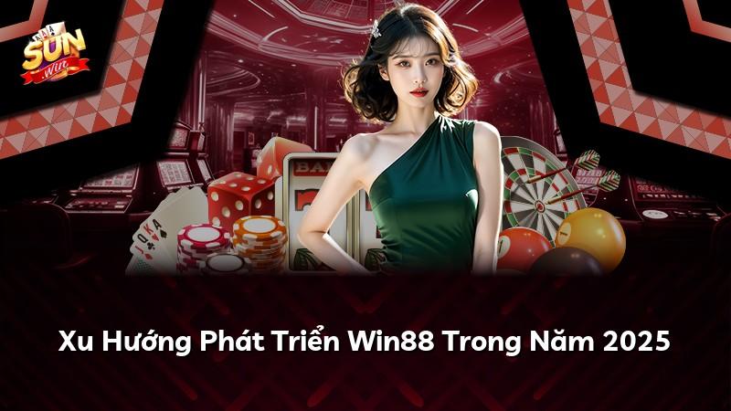Xu Hướng Phát Triển Win88 Trong Năm 2025
